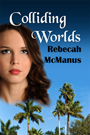Colliding Worlds by Rebecah McManus