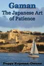 Gaman, The Japanese Art of Patience  by Peggy Kopman-Owens